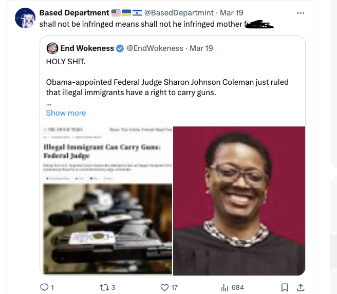 media - Based Department Departmint Mar 19 shall not be infringed means shall not he infringed mother f End Wokeness Mar 19 Holy Shit. Obamaappointed Federal Judge Sharon Johnson Coleman just ruled that illegal immigrants have a right to carry guns. Show 